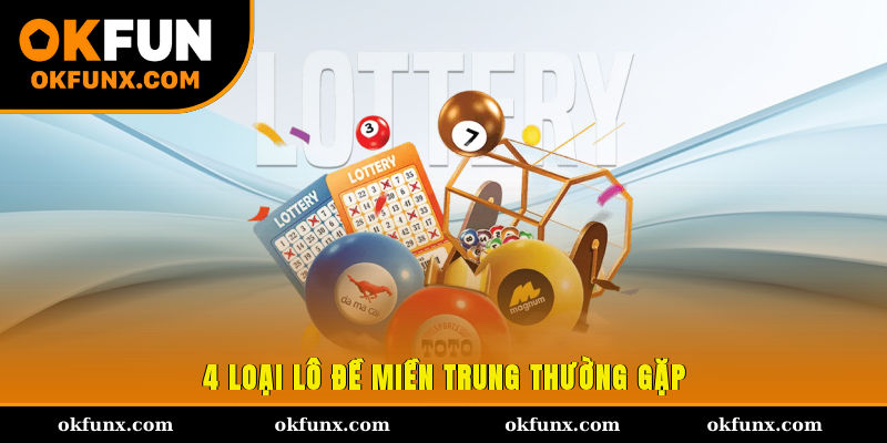 4 loại lô đề miền Trung thường gặp