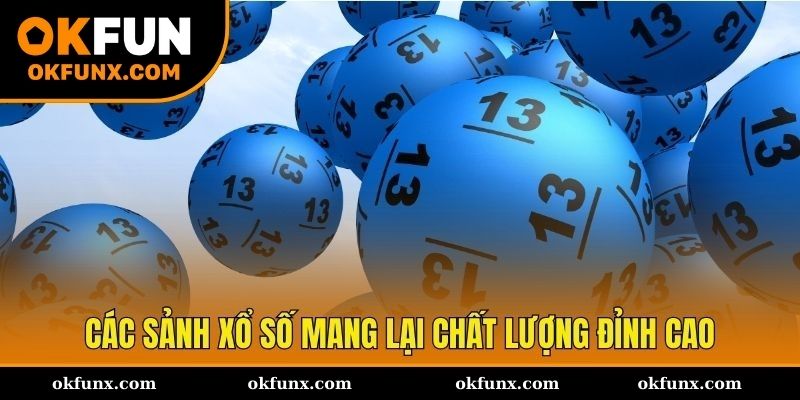 Các sảnh xổ số OKFUN mang lại chất lượng đỉnh cao