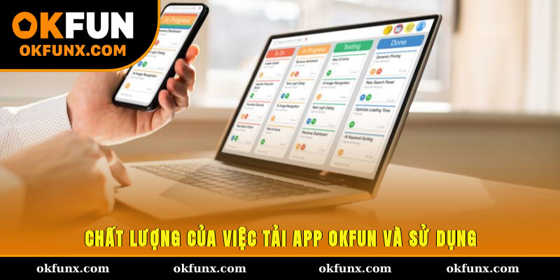 Chất lượng của việc tải app OKFUN và sử dụng