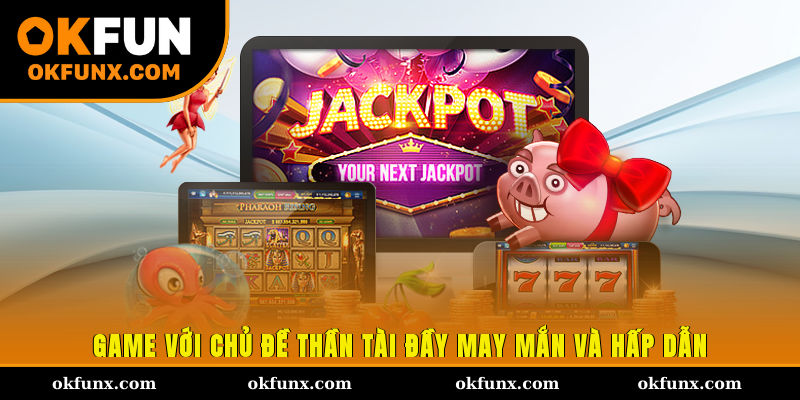 Game với chủ đề thần tài đầy may mắn và hấp dẫn