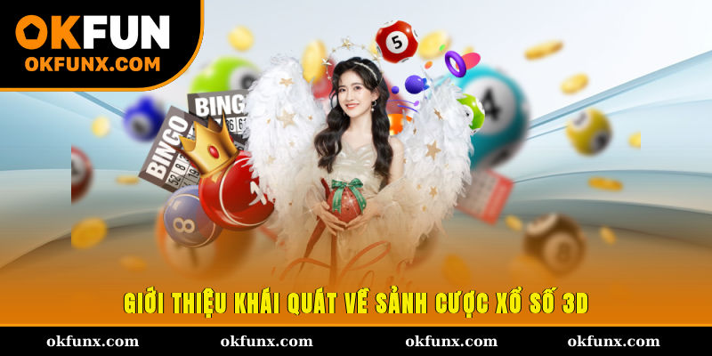 Giới thiệu khái quát về sảnh cược xổ số 3D