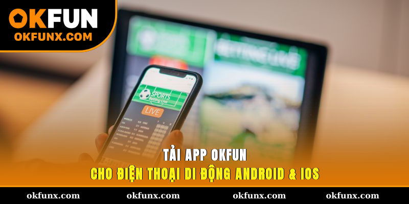 tải app OKFUN
